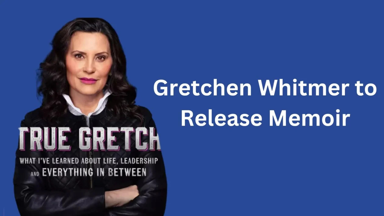 Gretchen Whitmer to Release Memoir: 'True Gretch: Lessons in Life, Leadership, and Making a Difference'