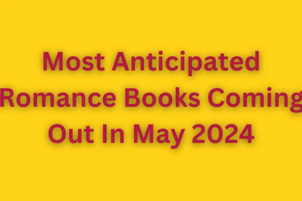 Most Anticipated Romance Books Coming Out In May 2024